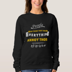 Sweatshirt Les gens qui pensent savoir tout ce qui fait