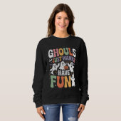 Sweatshirt Les goules veulent juste s'amuser Rétro Halloween (Devant entier)
