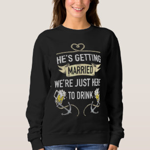 Sweatshirt Les Hommes Qui Se Mariaient Étaient Juste Là Pour 
