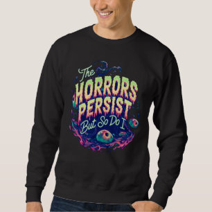 Sweatshirt Les Horreurs Persistent Mais Moi Aussi Surréaliste