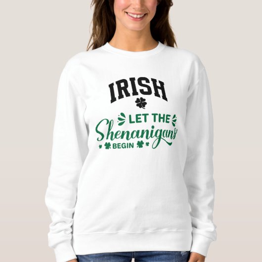 Sweatshirt Les Irlandais Laissent Commencer Les Shenanigans (Devant)