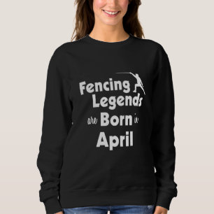 Sweatshirt Les Légendes D'Escrime Sont Nées En Avril Cool Fen