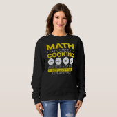 Sweatshirt Les Maths, c'est comme la Cuisine mathématique des (Devant entier)