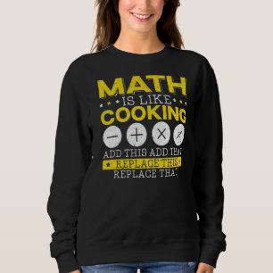 Sweatshirt Les Maths, c'est comme la Cuisine mathématique des