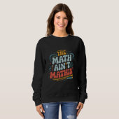 Sweatshirt Les maths ne font pas de mathématiques Montrez vot (Devant entier)