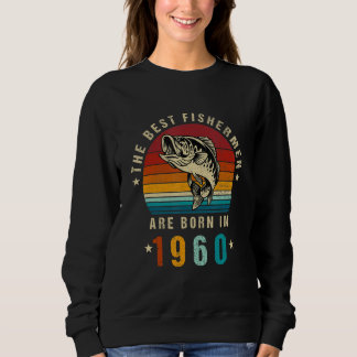 Sweatshirt Les Meilleurs Pêcheurs Sont Nés En 1960 Pêche Vint