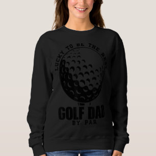 Sweatshirt Les Mens Heureux D'Être Le Meilleur Père De Golf P