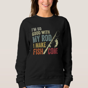 Sweatshirt Les Mens Je Suis Si Bon Avec Mon Baguette Je Fais
