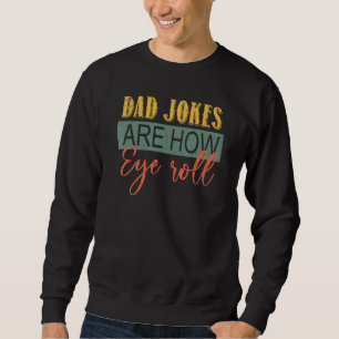 Sweatshirt Les Mens Papa Blagues Sont Comment Les Yeux Roll P