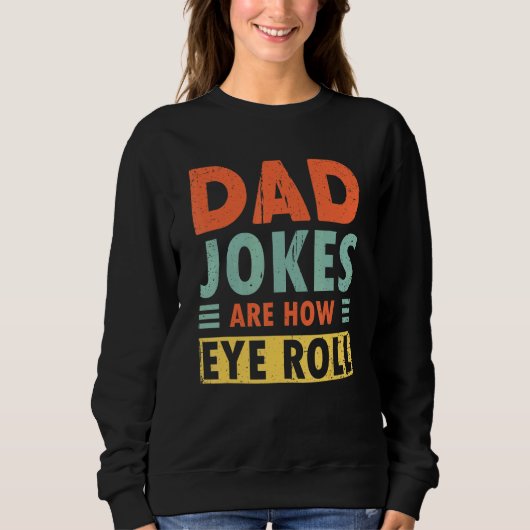 Sweatshirt Les Mens Papa Blagues Sont Comment Les Yeux Roll P (Devant)