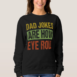 Sweatshirt Les Mens Papa Blagues Sont Comment Les Yeux Roulez
