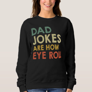 Sweatshirt Les Mens Papa Blagues Sont Comment Les Yeux Roulez