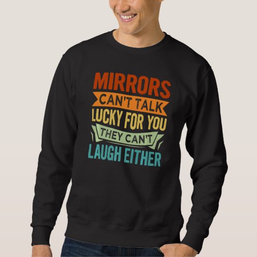 Sweatshirt Les miroirs ne peuvent pas parler de chance pour v (Devant)