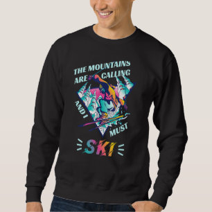Sweatshirt Les Montagnes Appelent Et Je Dois Skier Pour Skier