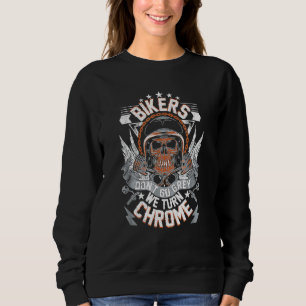 Sweatshirt Les motards ne Go Grey Ils deviennent Chrome Mens 