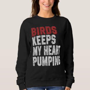 Sweatshirt Les oiseaux gardent mon cœur pomper en regardant l