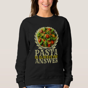 Sweatshirt les pâtes sont toujours la réponse