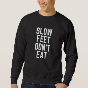 Sweatshirt Les pieds lents ne mangent pas de basketball