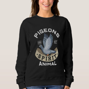 Sweatshirt Les Pigeons Sont Mon Animal Esprit Pour Un Pigeon