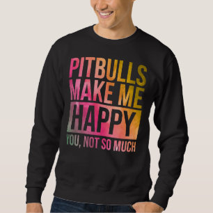 Sweatshirt Les Pitbulls Me Rendent Heureux En Aquarelle
