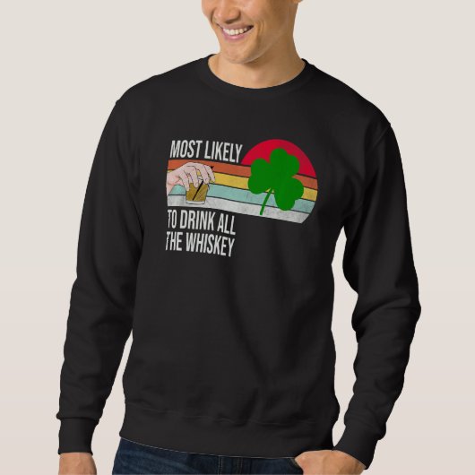 Sweatshirt Les Plus Probables De Boire Toute La Whiskey Funny (Devant)