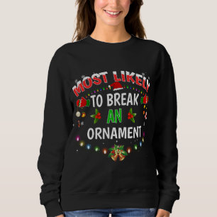 Sweatshirt Les Plus Susceptibles De Casser Un Ornement Drôle 