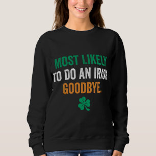 Sweatshirt Les Plus Susceptibles De Faire Un Adieu Irlandais