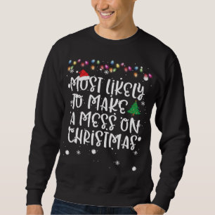 Sweatshirt Les plus susceptibles de faire un Mess Noël drôle