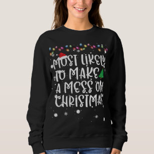 Sweatshirt Les plus susceptibles de faire un Mess Noël drôle