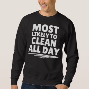 Sweatshirt Les plus susceptibles de nettoyer toute la journée