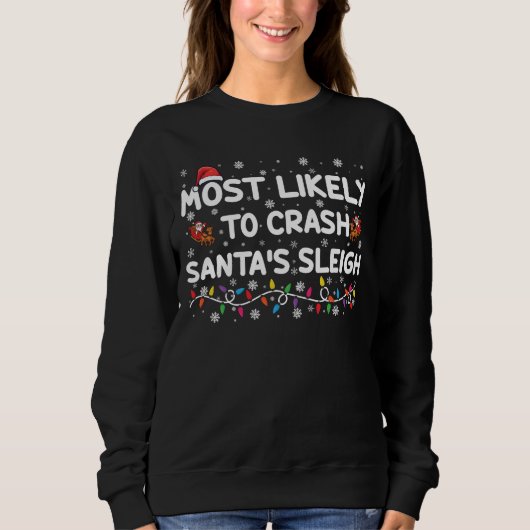 Sweatshirt Les Plus Susceptibles D'Écraser Santas Sleigh Drôl (Devant)