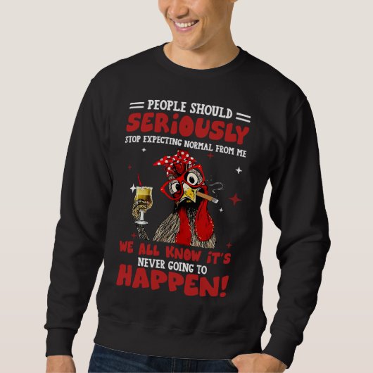 Sweatshirt Les Poulets Devraient S'Arrêter Sérieusement (Devant)