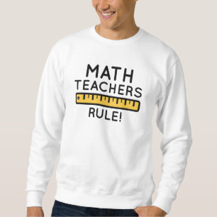 Sweatshirt Les professeurs de mathématiques gouvernent