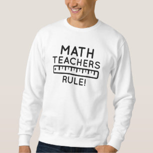 Sweatshirt Les professeurs de mathématiques gouvernent