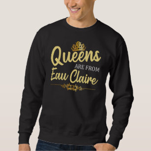 Sweatshirt Les Reines De Eau Claire Wi Wisconsin Funny Root