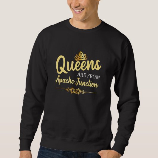 Sweatshirt Les Reines Sont De Apache Junction Az Arizona Funn (Devant)