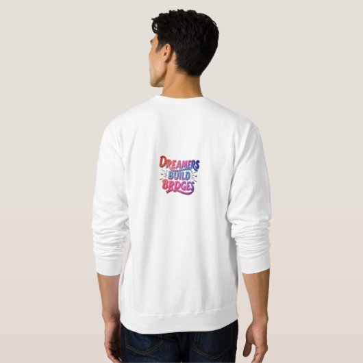 SWEATSHIRT LES RÊVES CONSTRUISENT DES PONTS (Dos entier)