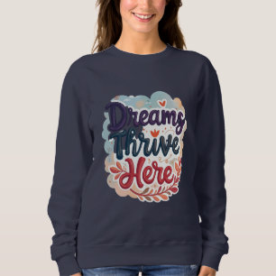 Sweatshirt Les rêves prospèrent ici - Abstrait vibrant et édi