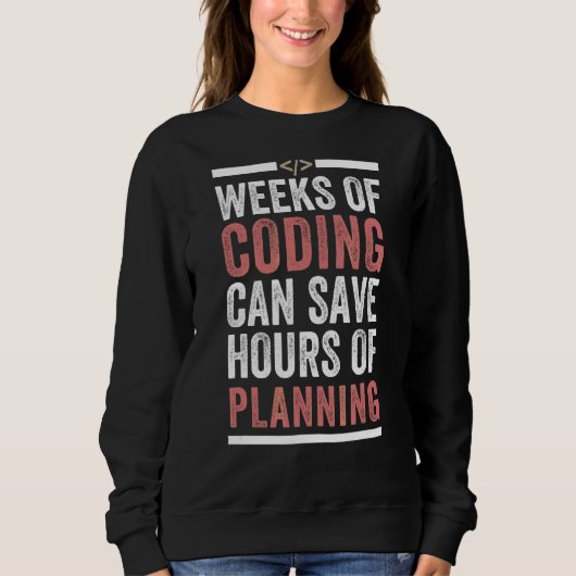 Sweatshirt Les Semaines De Codage Peuvent Vous Économiser Des (Devant)