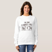 Sweatshirt Les seuls éléments dont j'ai besoin (Devant entier)