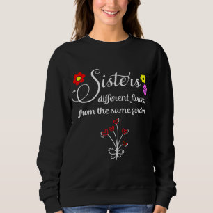 Sweatshirt Les Soeurs Sont Différentes Fleurs Du Même Jardin