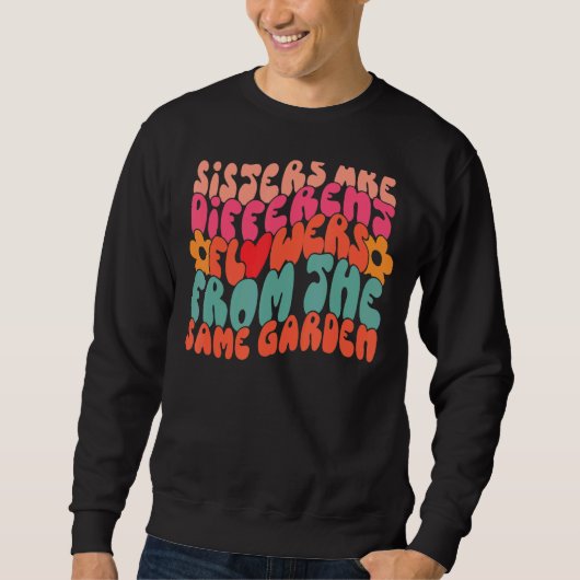 Sweatshirt Les Soeurs Sont Différentes Fleurs Du Même Jardin (Devant)