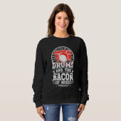 Sweatshirt Les Tambours Sont Le Bacon De Musique Drummer 1 (Devant entier)