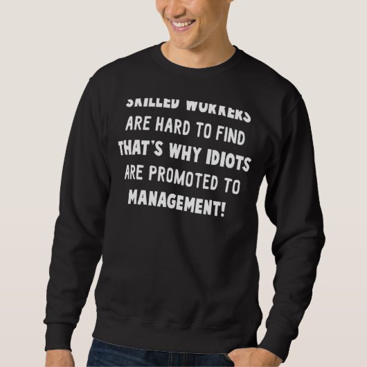 Sweatshirt Les travailleurs qualifiés sont difficiles à trouv (Devant)