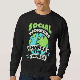 Sweatshirt Les Travailleurs Sociaux Changent Le Bien-Être Com