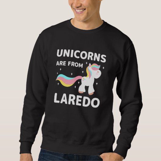 Sweatshirt Les Unicornes Sont De Laredo Texas Résident Tx Loc (Devant)