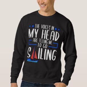 Sweatshirt Les Voix Dans Ma Tête Me Disent D'Aller À La Voile