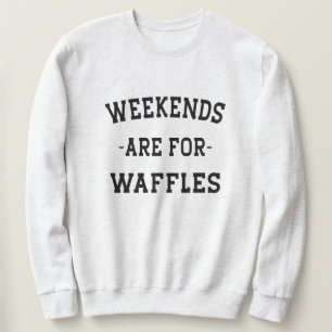 Sweatshirt Les Week-ends Sont Pour Les gaufres