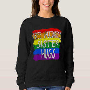 Sweatshirt Lesbian Gay pride Libre Vaccination Des Soeurs Hug