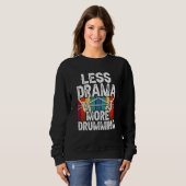 Sweatshirt Less Drama More Drumming Drum Drummer Intrument (Devant entier)